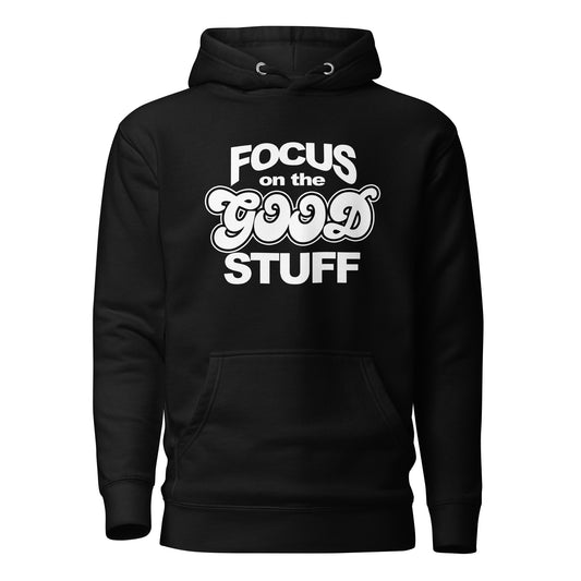 Focus on the Good Stuff - Unisex Hoodie