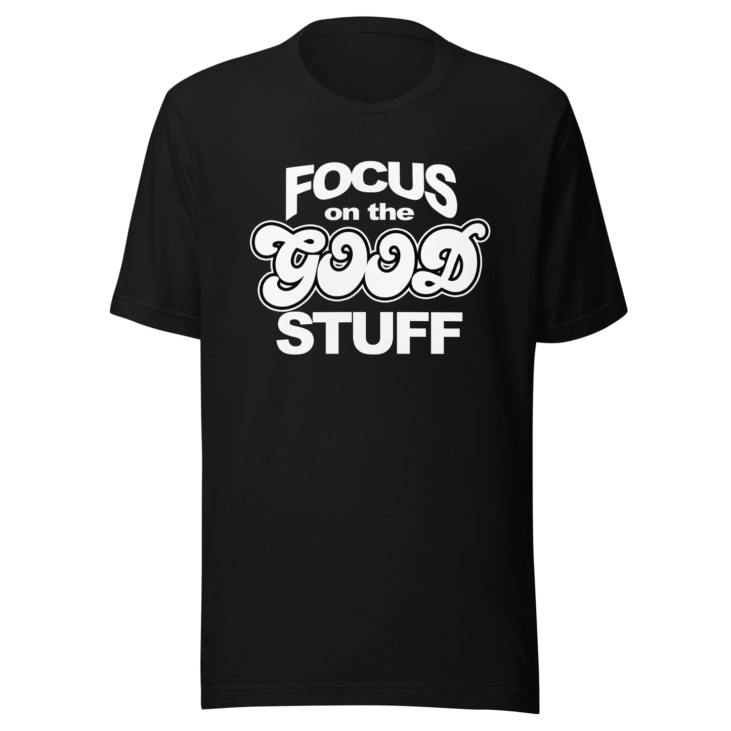 Focus on the Good Stuff - Unisex t-shirt - Black